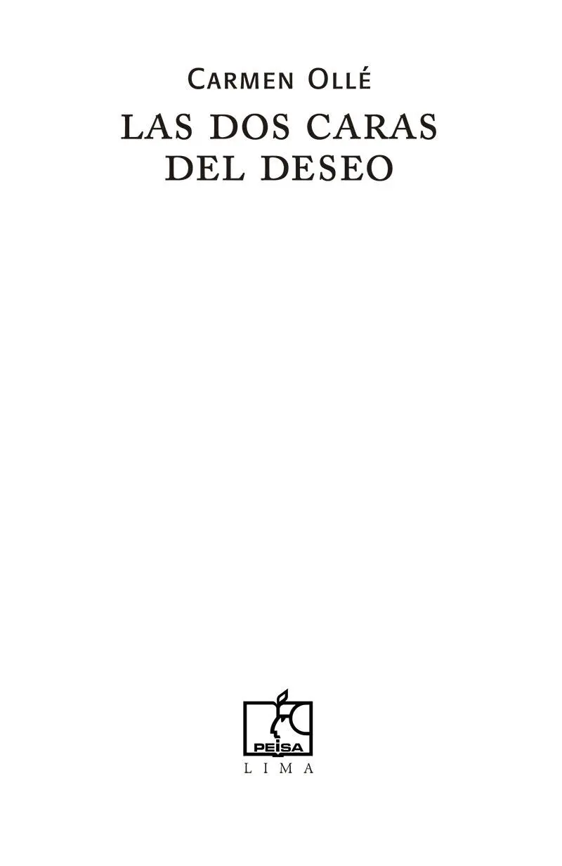 LAS DOS CARAS DEL DESEO Carmen Ollé 1994 Grupo Editorial PEISA SAC - фото 2