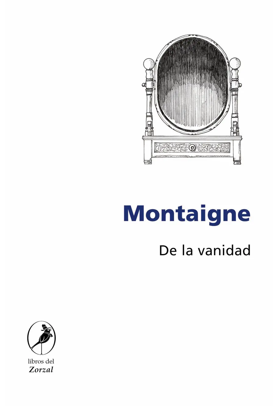 Montaigne De la vanidad Montaigne Michel Eyquen deDe la vanidad 1a ed - фото 1