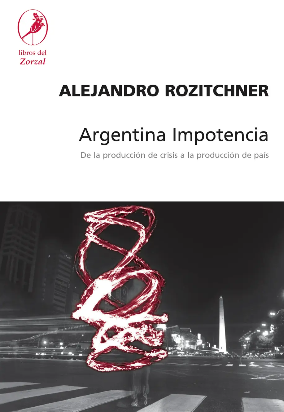 Alejandro Rozitchner Argentina Impotencia De la producción de crisis a la - фото 1