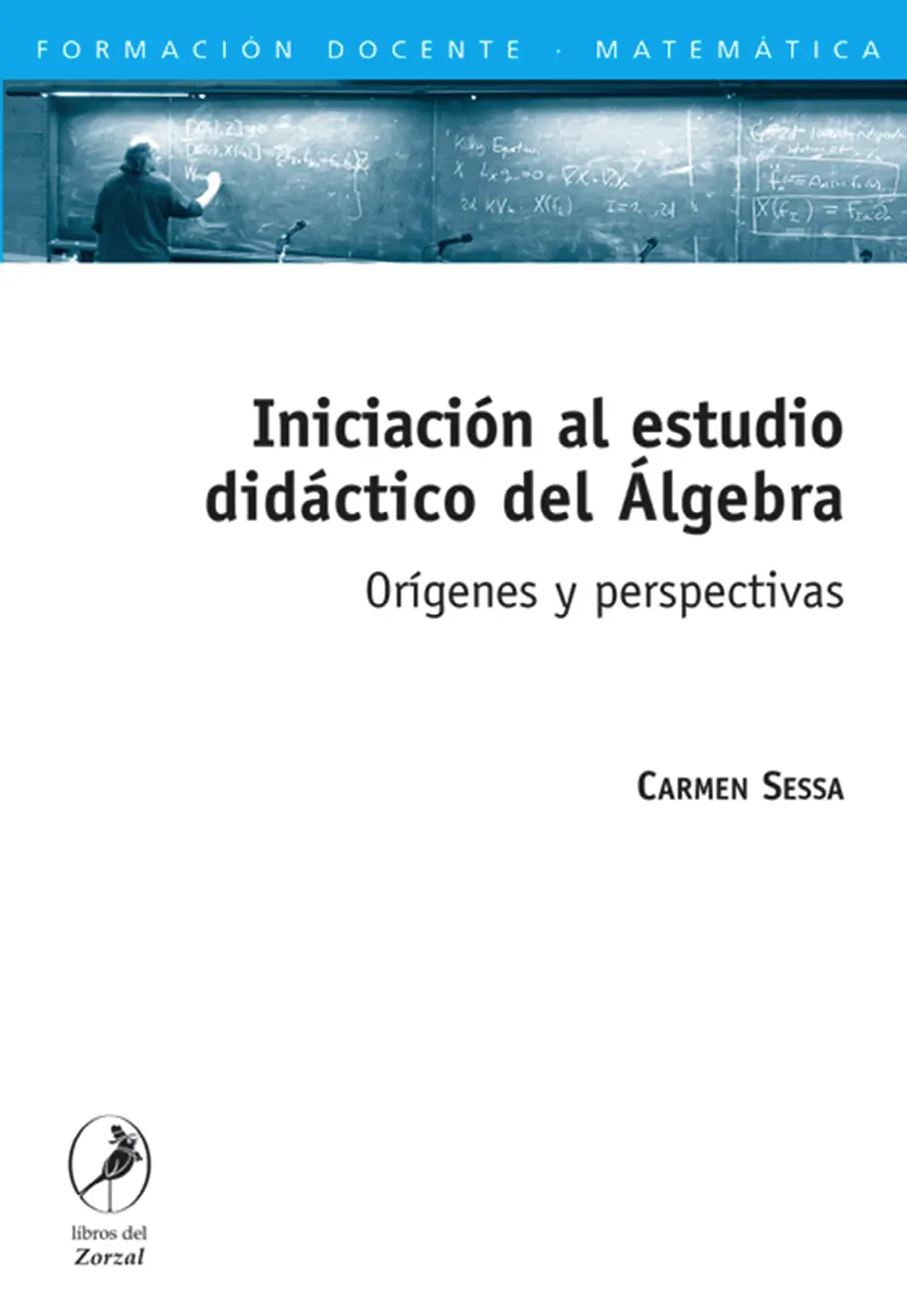 Carmen Sessa Iniciación al estudio didáctico del Álgebra Orígenes y - фото 1