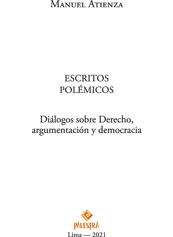 ESCRITOS POLÉMICOS Diálogos sobre Derecho argumentación y democracia Manuel - фото 2