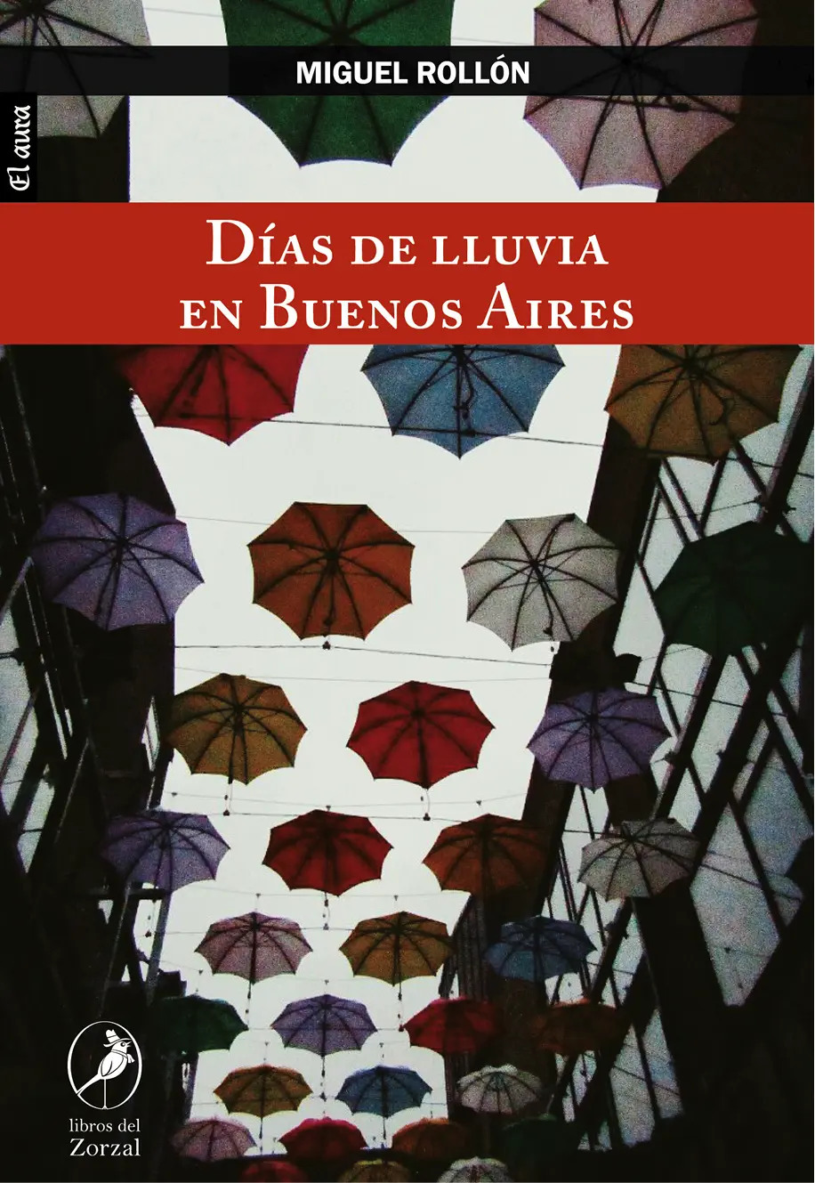 Miguel Rollón Días de lluvia en Buenos Aires Colección El Aura dirigida por - фото 1