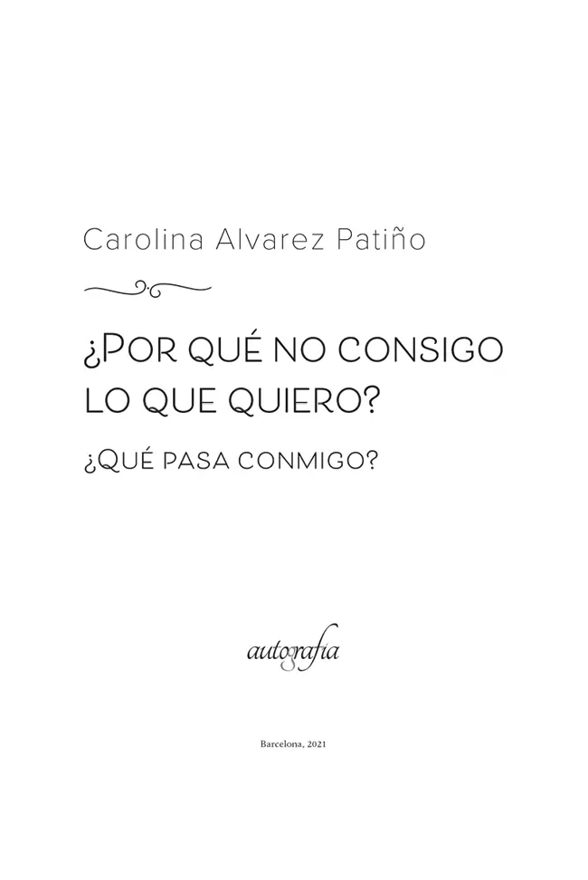 Por qué no consigo lo que quiero Qué pasa conmigo Carolina Alvarez Patiño - фото 2