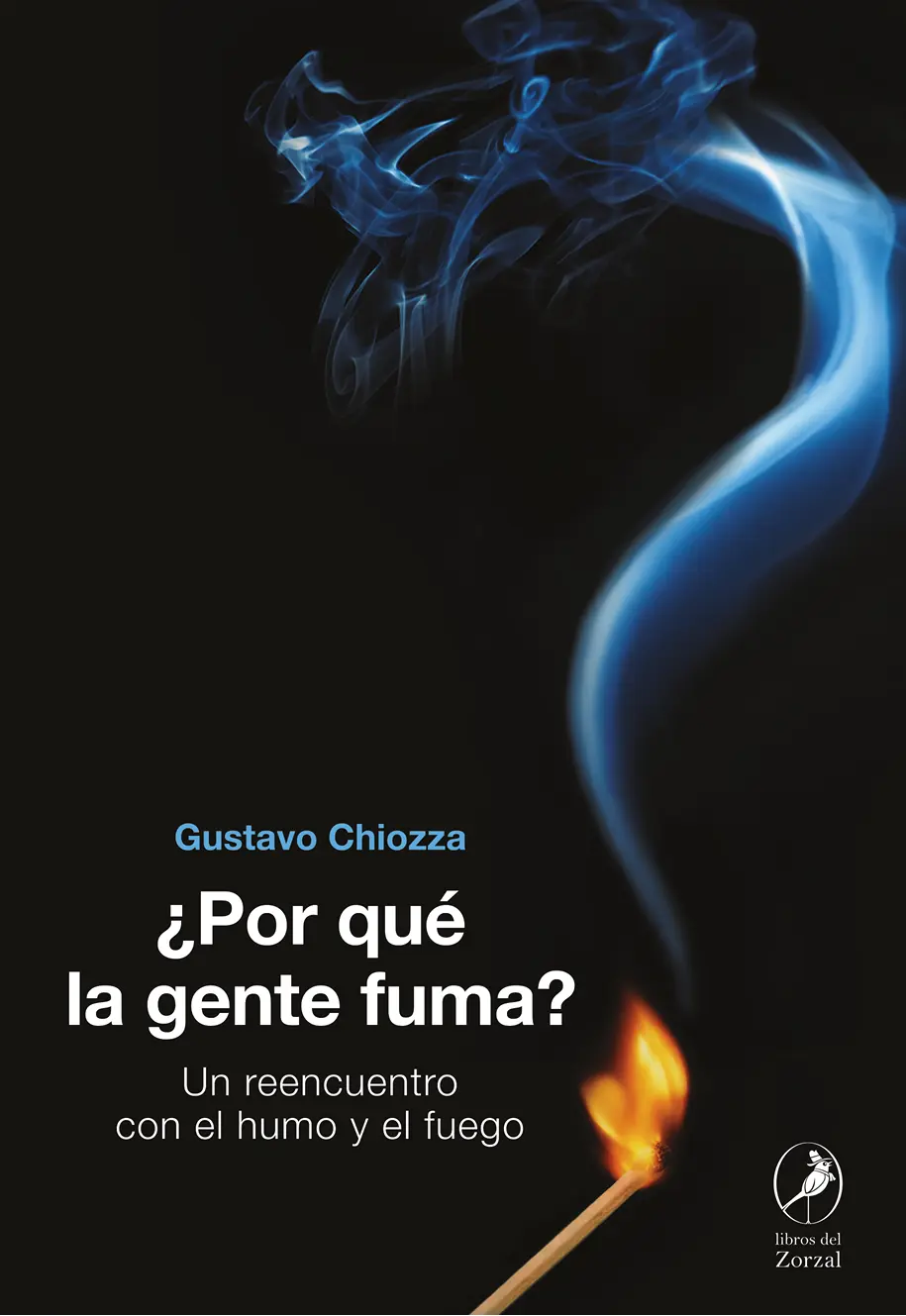 Gustavo Chiozza Por qué la gente fuma Un reencuentro con el humo y el fuego - фото 1