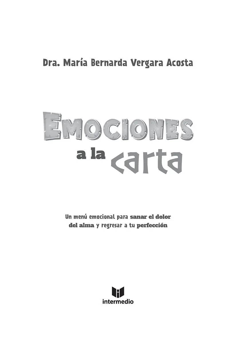 EMOCIONES A LA CARTA 2021 María Bernarda Vergara 2021 Intermedio Editores - фото 2