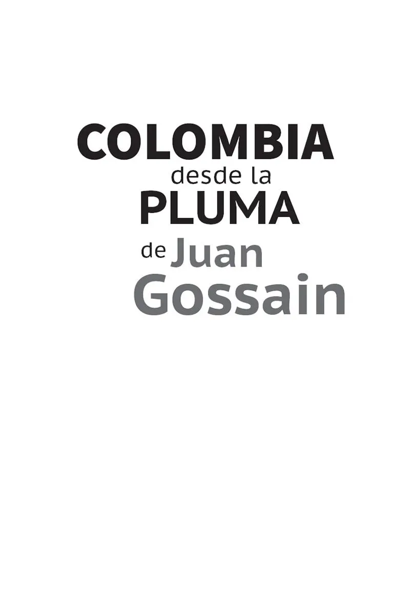 Colombia desde la pluma de Juan Gossain 2021 Juan Gossain 2021 - фото 1