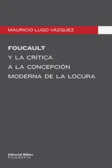 Mauricio Lugo Vázquez - Foucault y la crítica a la concepción moderna de la locura