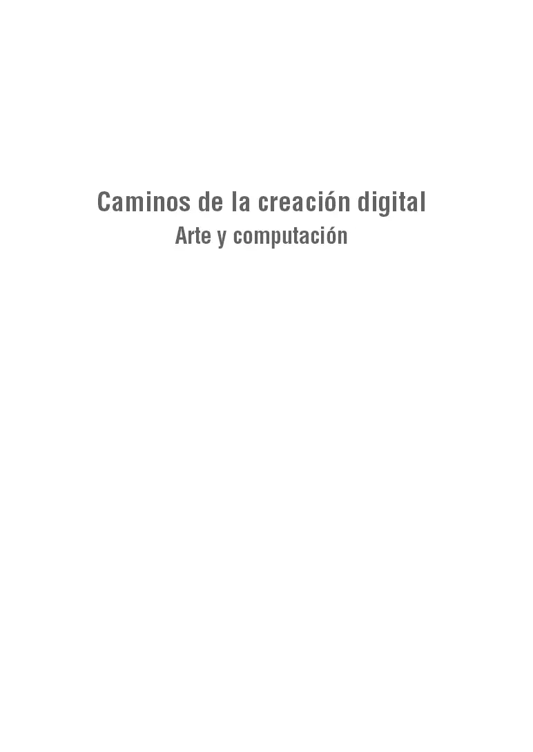 Gutiérrez Jiménez Esteban Caminos de la creación digital Arte y computación - фото 1