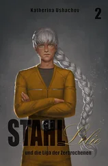 Katherina Ushachov - Stahllilie und die Liga der Zerbrochenen