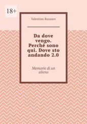 Valentino Ruzanov - Da dove vengo. Perché sono qui. Dove sto andando 2.0. Memorie di un alieno