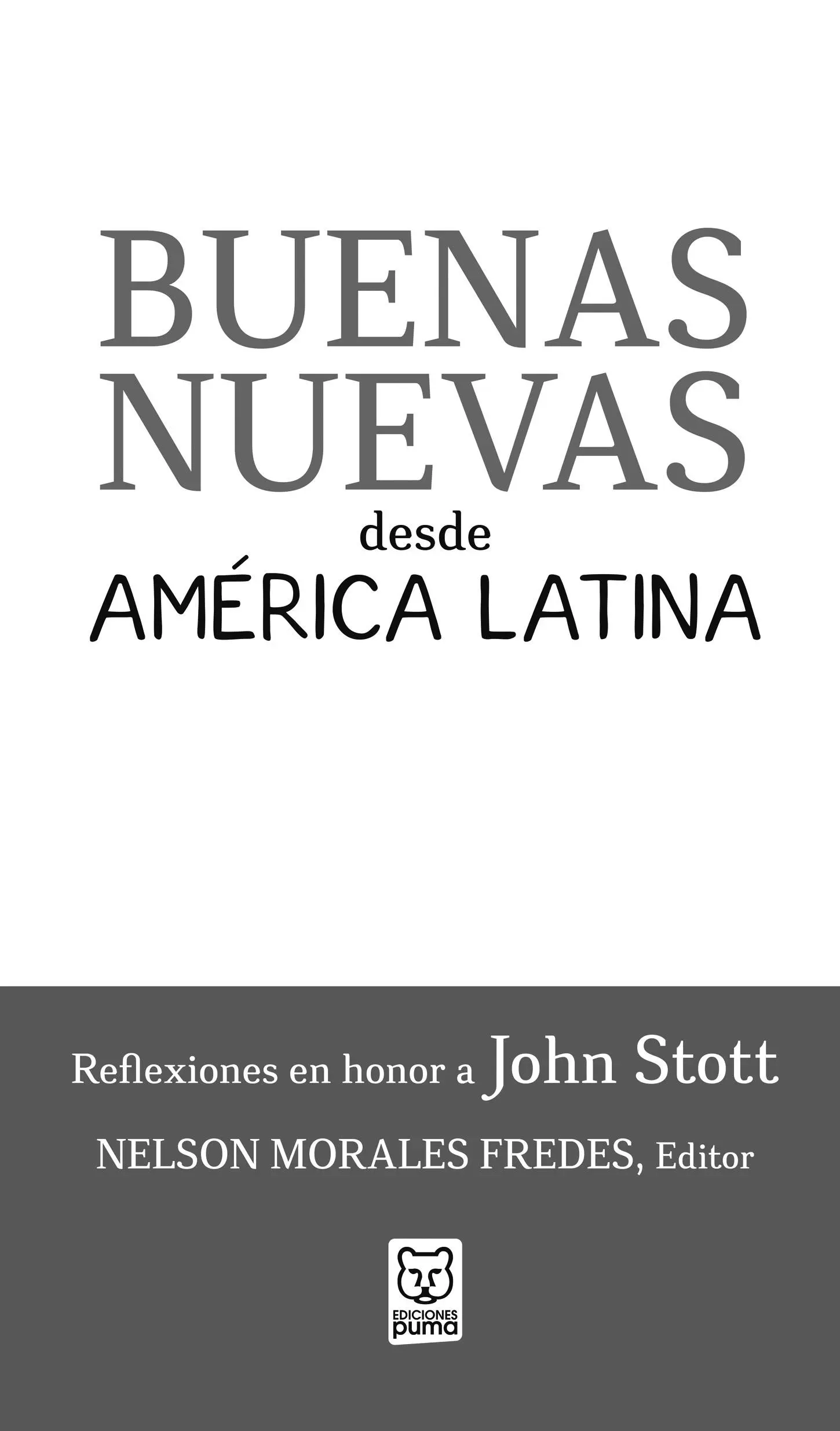 Buenas nuevas desde América Latina Reflexiones en honor a John Stott Nelson - фото 2