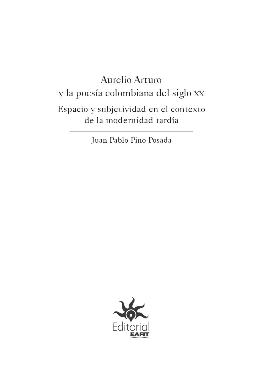 Pino Posada Juan Pablo Aurelio Arturo y la poesía colombiana del siglo XX - фото 3