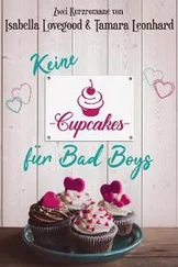 Isabella Lovegood - Keine Cupcakes für Bad Boys