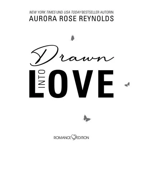 Drawn into Love Aurora Rose Reynolds Die Originalausgabe wurde 2019 unter - фото 1