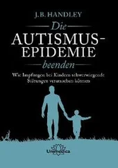 J.B. Handley - Die AUTISMUS-EPIDEMIE beenden