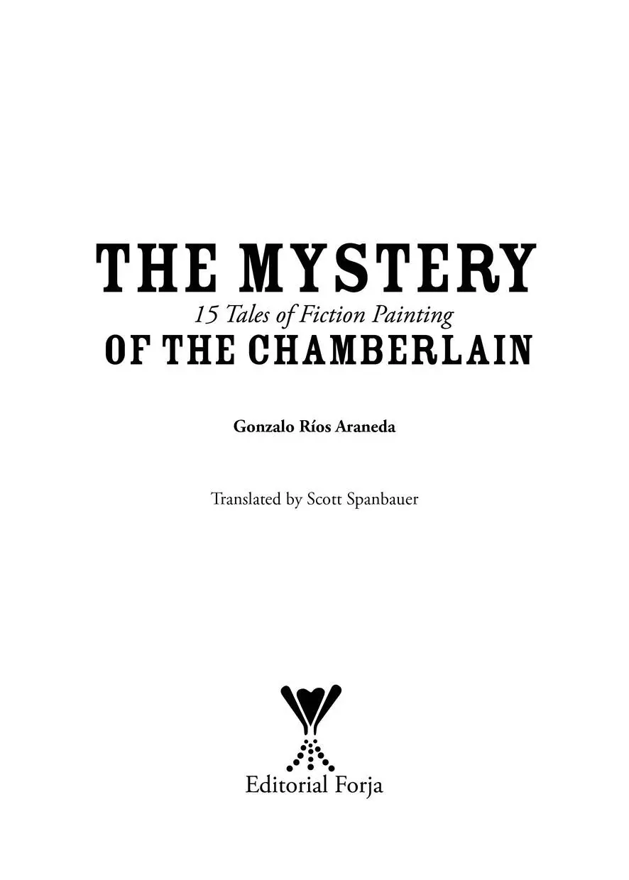 THE MYSTERY OF THE CHAMBERLAIN 15 Tales of Fiction Painting Author Gonzalo - фото 2