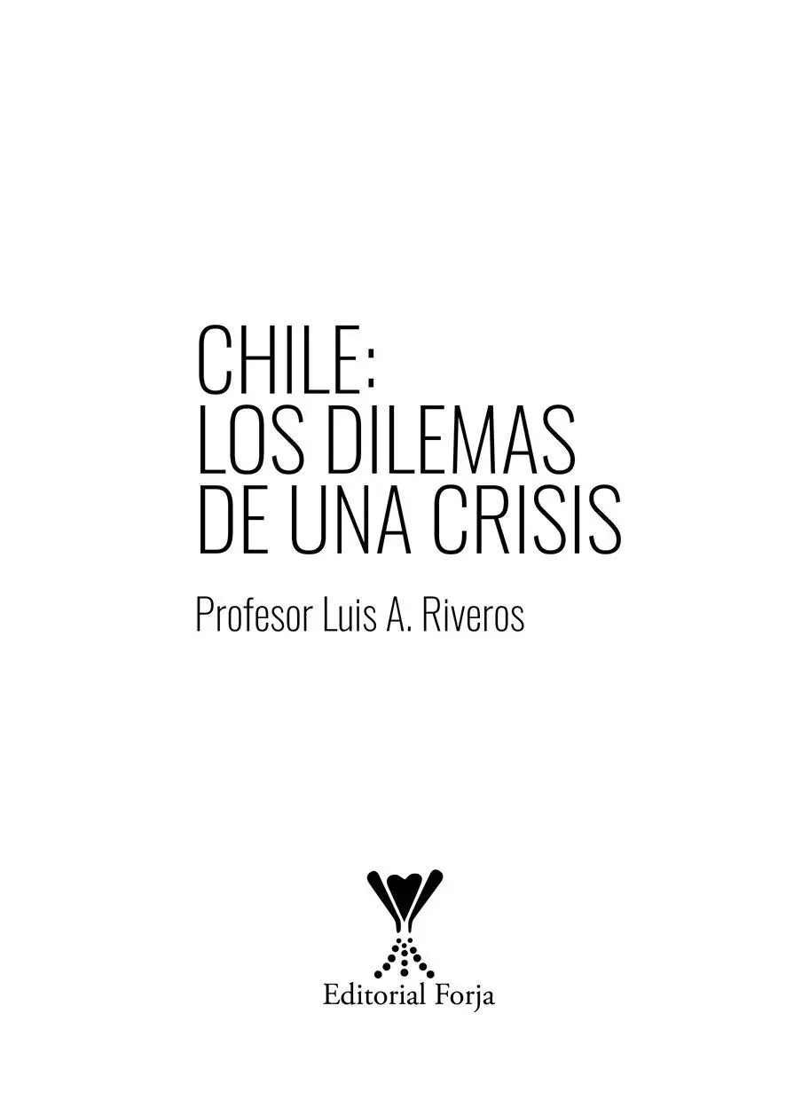 CHILE LOS DILEMAS DE UNA CRISIS Autor Luis A RiverosEditorial Forja General - фото 2