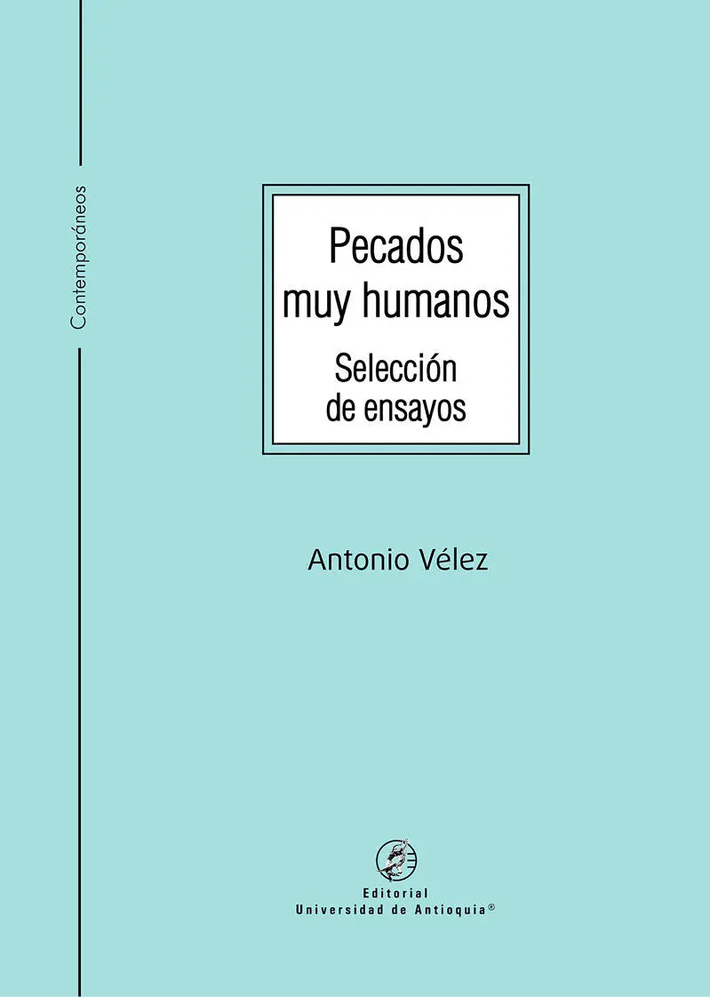 Pecados muy humanos Selección de ensayos Antonio Vélez Contemporáneos Editorial - фото 1