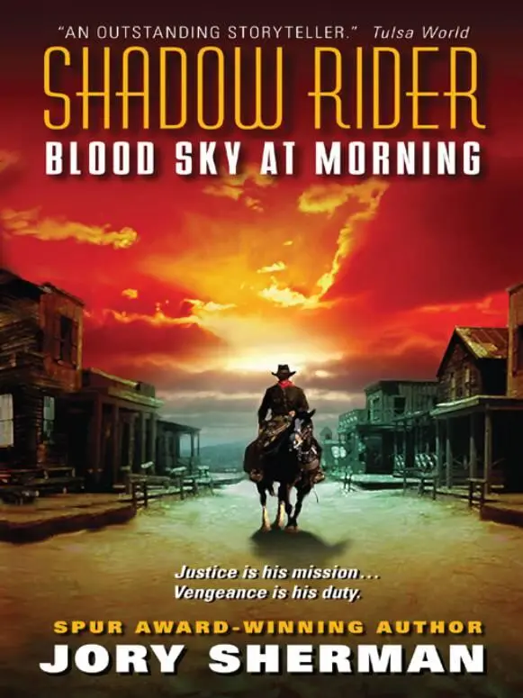 SHADOW RIDER BLOOD SKY AT MORNING JORY SHERMAN For Arlie Weir Chapter 1 - фото 1