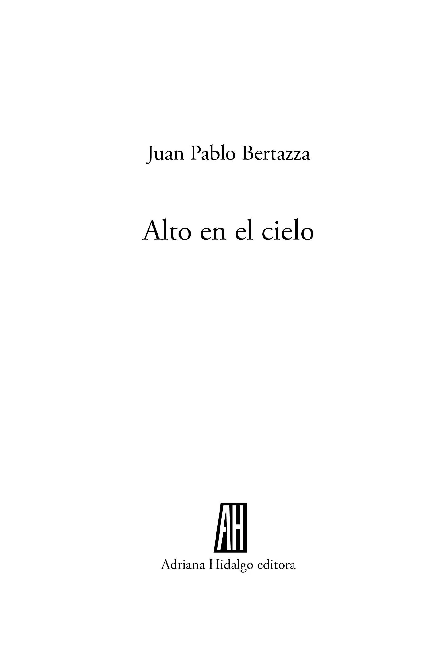 Bertazza Juan PabloAlto en el cielo Juan Pablo Bertazza 1a ed Ciudad - фото 1