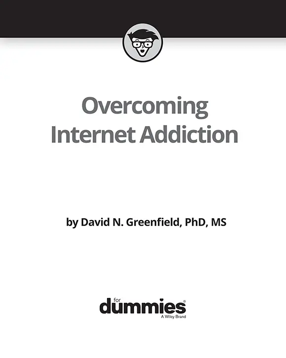 Overcoming Internet Addiction For Dummies Published by John Wiley Sons - фото 1