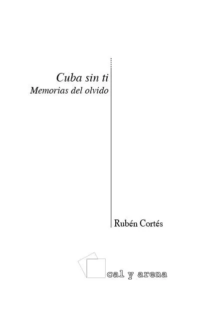 La Habana testigo final En los tres libros que integran Cuba sin ti Memorias - фото 1