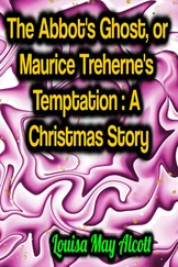 Louisa Alcott - The Abbot's Ghost, or Maurice Treherne's Temptation - A Christmas Story