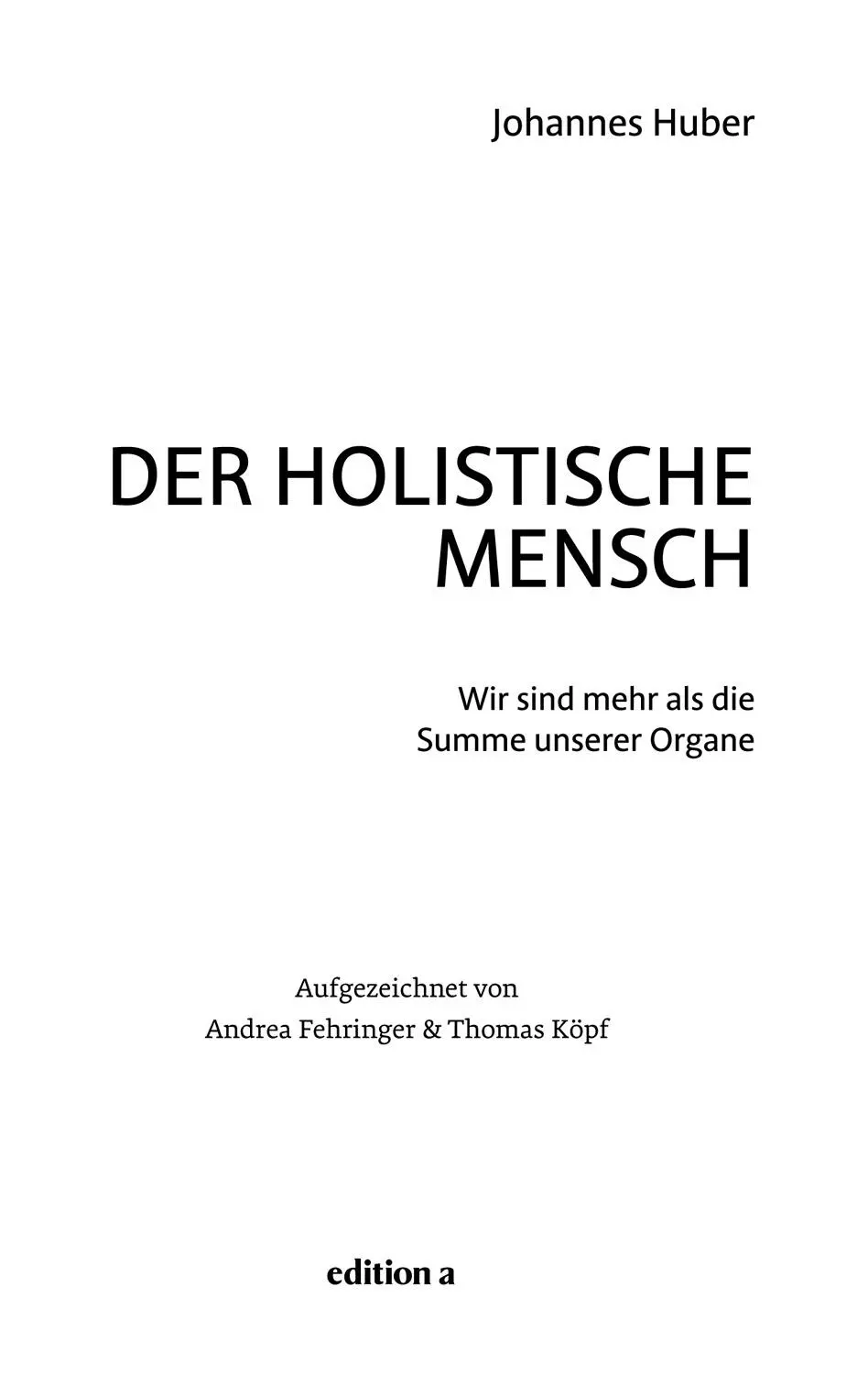 Johannes Huber Der holistische Mensch Alle Rechte vorbehalten 2017 edition - фото 1