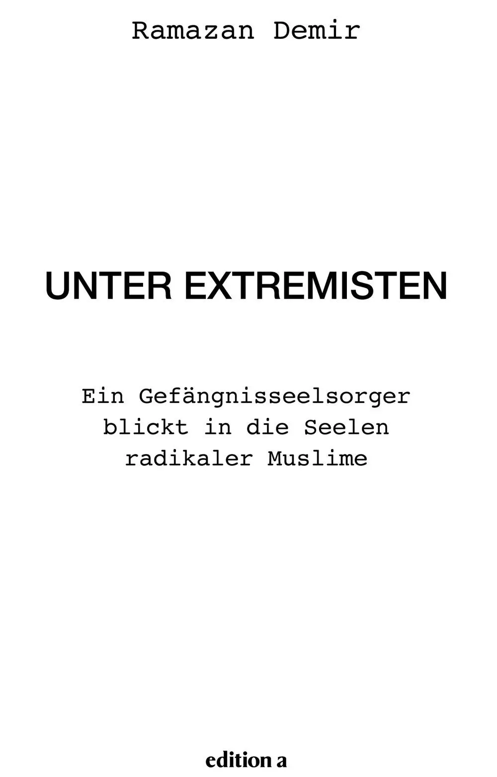 Ramazan Demir Unter Extremisten Alle Rechte vorbehalten 2017 edition a Wien - фото 1