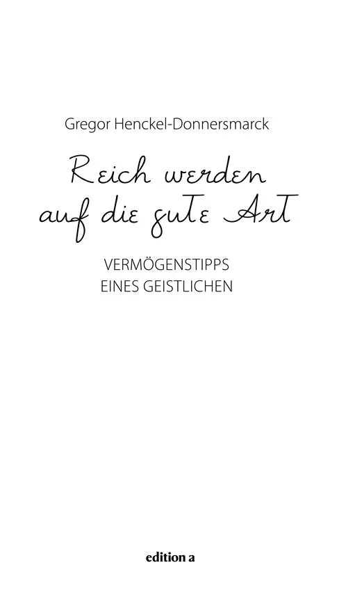 Gregor HenckelDonnersmarck Reich werden auf die gute Art Inhalt Reich sein - фото 1