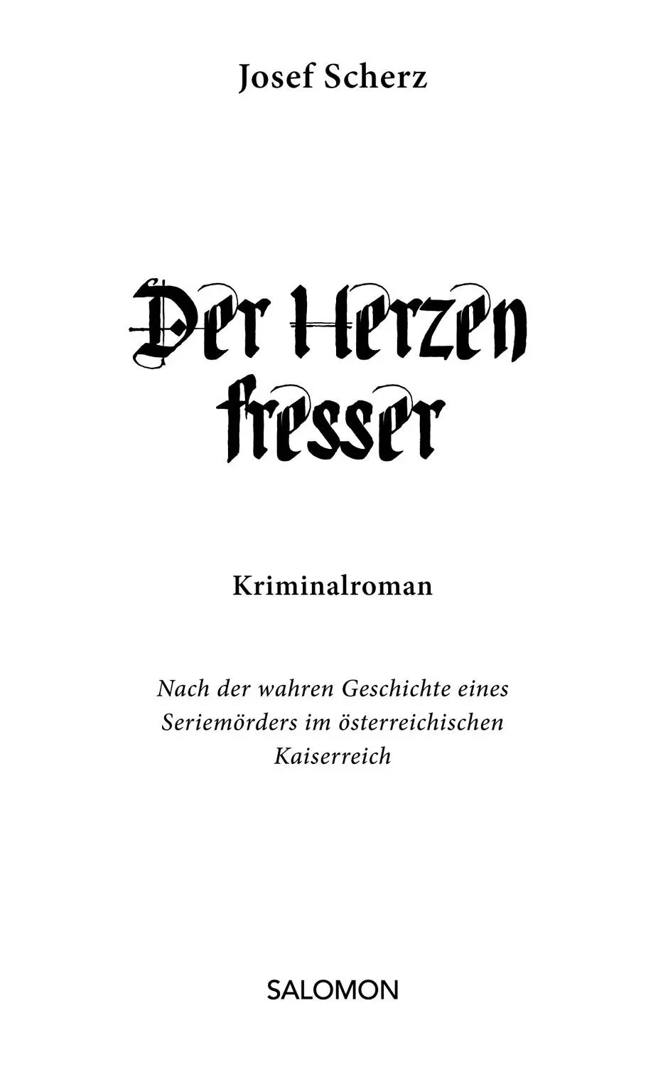 Josef Scherz Der Herzenfresser Alle Rechte vorbehalten 2017 edition a Wien - фото 1