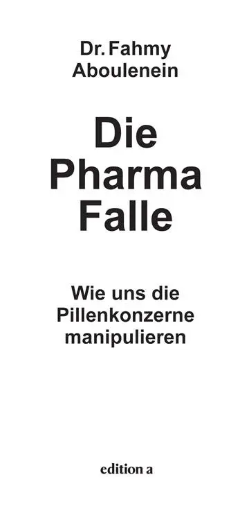 Dr Fahmy Aboulenein Die PharmaFalle Alle Rechte vorbehalten 2016 edition - фото 1
