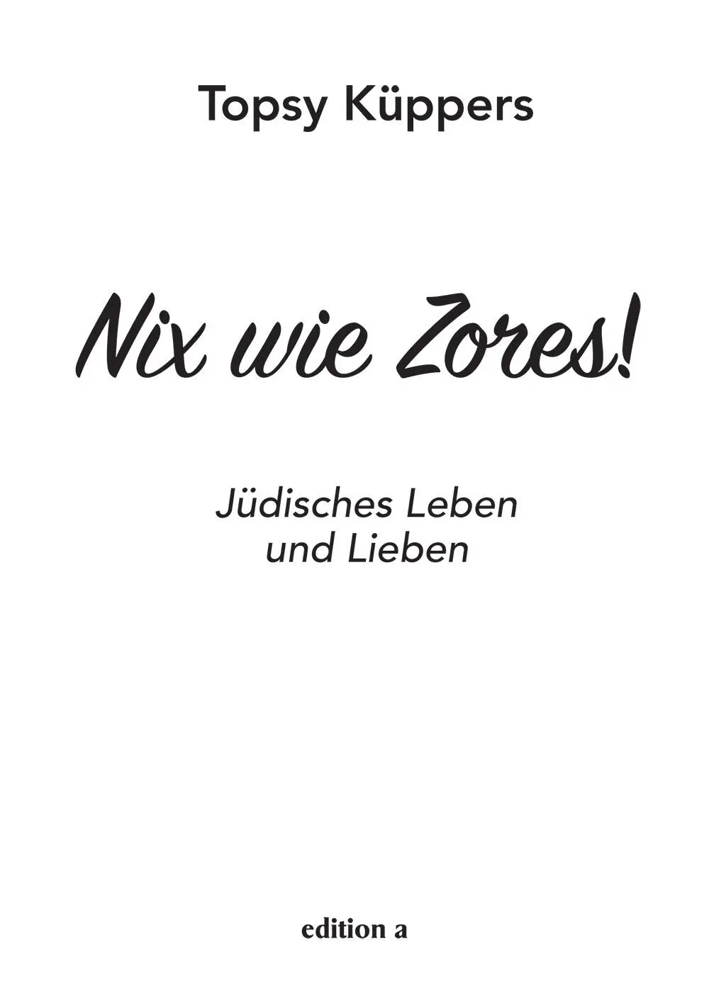 Topsy Küppers Nix wie Zores Alle Rechte vorbehalten 2020 edition a Wien - фото 1