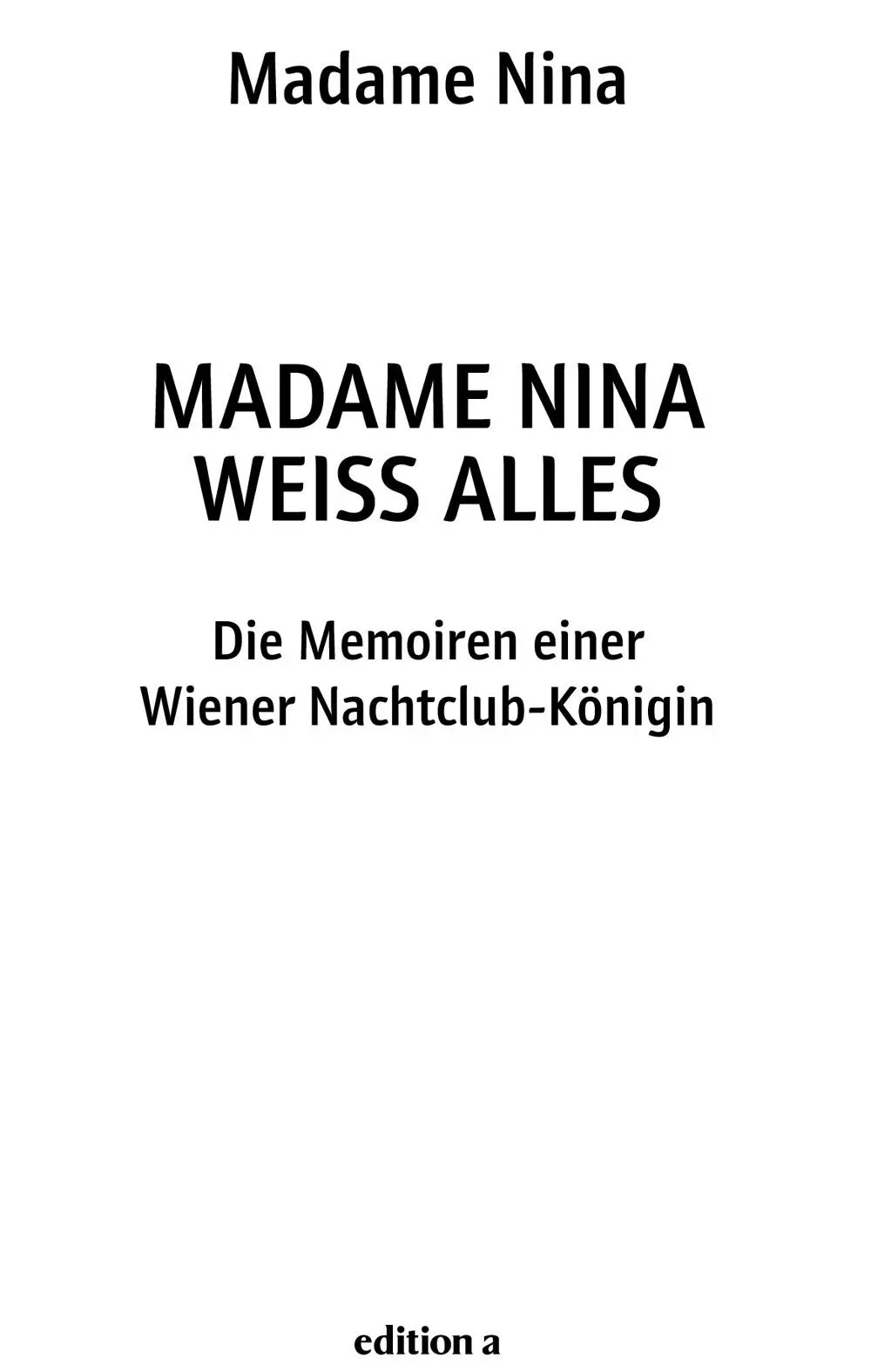 Madame Nina Madame Nina weiß alles Alle Rechte vorbehalten 2017 edition a - фото 1