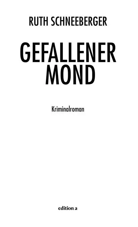 Ruth Schneeberger Gefallener Mond Alle Rechte vorbehalten 2016 edition a - фото 1