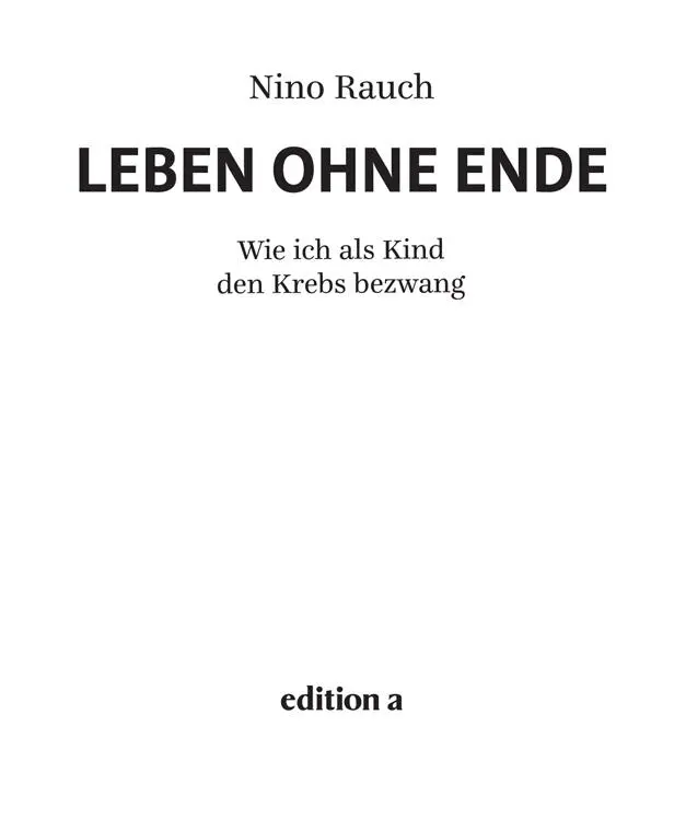 Nino Rauch Leben ohne Ende Vorwort Als dieses Buch schon fast fertig war - фото 1