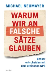Michael Neumayer - Warum wir an falsche Sätze glauben