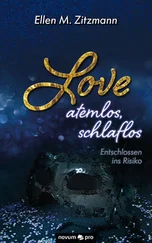 Ellen M. Zitzmann - Love – atemlos, schlaflos – Entschlossen ins Risiko