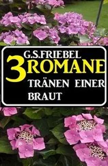 G. S. Friebel - Tränen einer Braut - 3 Romane