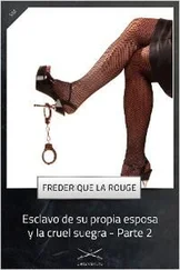Frederique La Rouge - Esclavo de su propia esposa y la cruel suegra - Parte 2