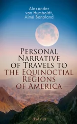 Alexander von - Personal Narrative of Travels to the Equinoctial Regions of America (Vol.1-3)