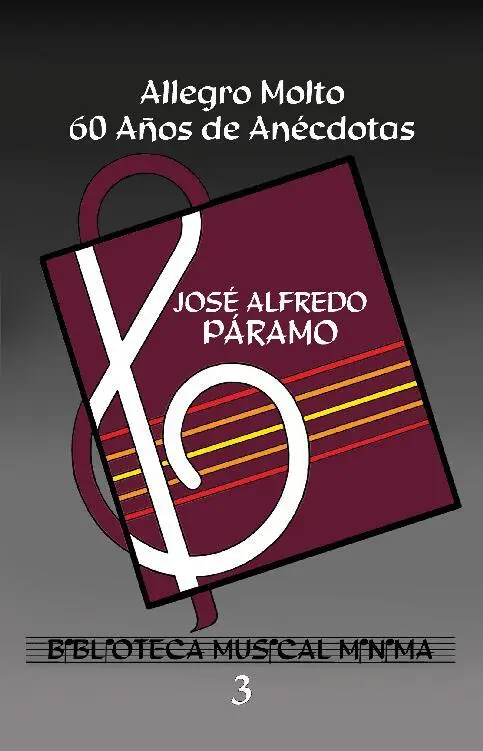 Allegro Molto 60 Años de Anécdotas Musicales JOSÉ ALFREDO PÁRAMO Fernando Díez - фото 1