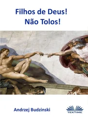 Andrzej Stanislaw Budzinski - Filhos De Deus! Não Tolos!