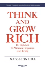 Napoleon Hill - Think &amp; Grow Rich - Ihr tägliches 10-Minuten-Programm zum Erfolg