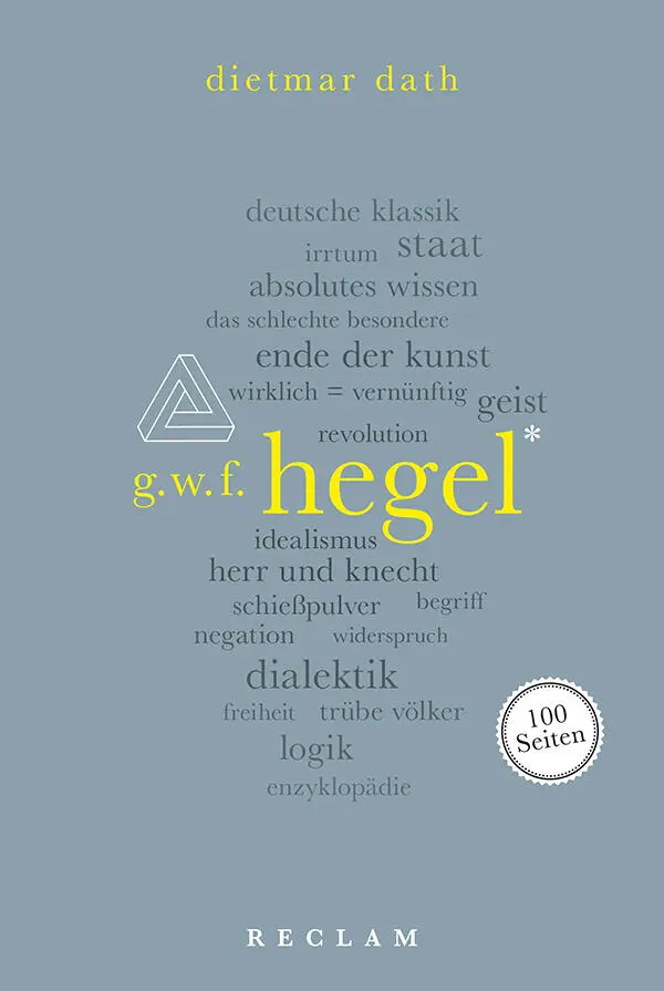 Dietmar Dath Hegel 100 Seiten Reclam In Memoriam Hermann L Gremliza - фото 1