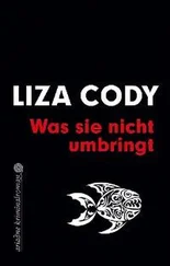Liza Cody - Was sie nicht umbringt