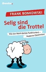 Frank Bonkowski - Selig sind die Trottel!