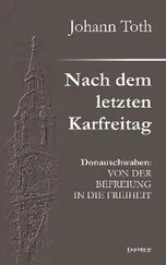 Johann Toth - Nach dem letzten Karfreitag