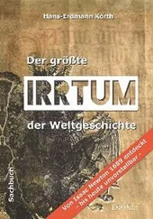 Hans-Erdmann Korth - Der größte Irrtum der Weltgeschichte