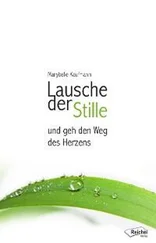 Marybelle Kaufmann - Lausche der Stille und geh den Weg des Herzens